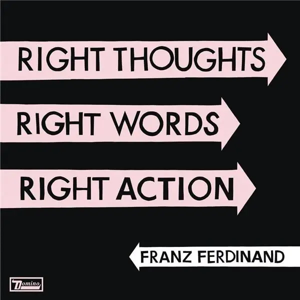  Right Thoughts, Right Words, Right Action | Franz Ferdinand 