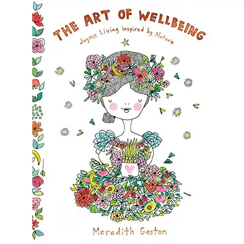  The Art of Wellbeing - Joyous living inspired by nature | Meredith Gaston 