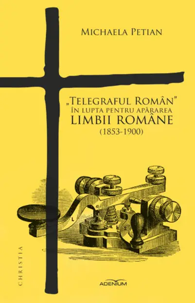  „Telegraful Roman” in lupta pentru apararea limbii romane (1853-1900) | Michaela Petian 